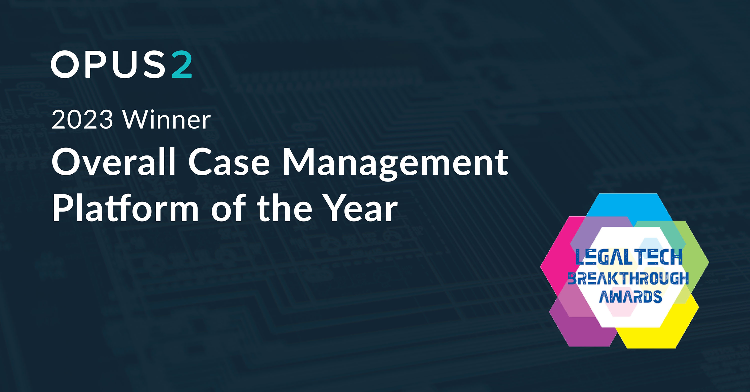 Opus 2 Case Management Software Wins LegalTech Breakthrough Award